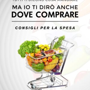 Consigli per la spesa: tutti ti dicono cosa mangiare, ma io ti dirò anche dove comprare! Scopri il mio nuovo eBook